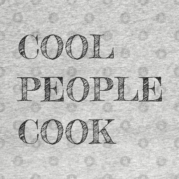 Cool people cook by FantasTeec